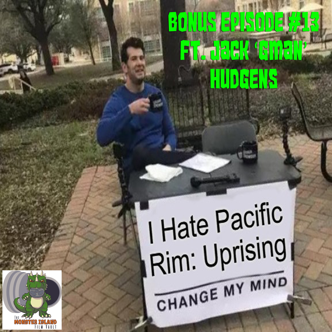 Bonus Episode 13 – I Hate ‘Pacific Rim: Uprising,’ Change My Mind | Ft. Jack ‘GMan’ Hudgens