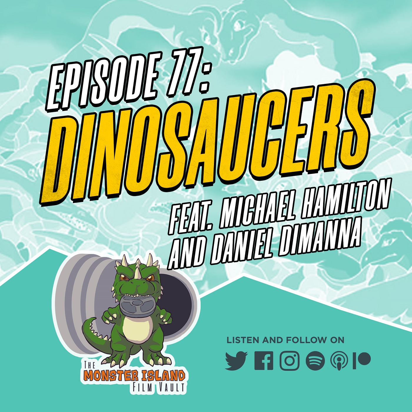 Episode 77: ‘Dinosaucers’ (Ft. Michael Hamilton and Daniel DiManna)